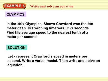 EXAMPLE 6 Write and solve an equation Let r represent Crawford's speed in meters per second. Write a verbal model. Then write and solve an equation. SOLUTION.