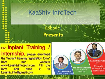 1 RoboticsPresents KaaShiv InfoTech For Inplant Training / Internship, please download the Inplant training registration form from our website www.kaashivinfotech.com.