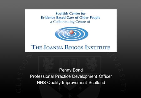 Penny Bond Professional Practice Development Officer NHS Quality Improvement Scotland.