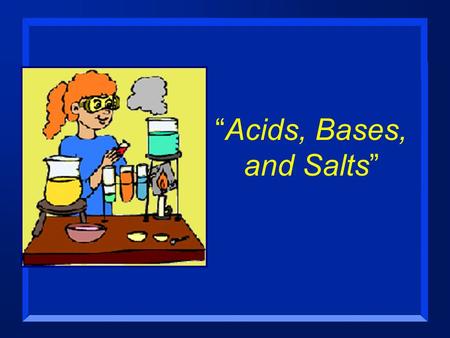 “Acids, Bases, and Salts”. Effects of Acid Rain on Marble (marble is calcium carbonate) George Washington: BEFORE acid rain George Washington: AFTER acid.