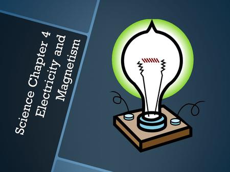 Science Chapter 4 Electricity and Magnetism. An object that does NOT conduct electricity… insulator.