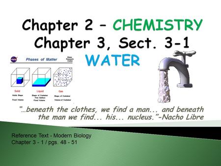 “…beneath the clothes, we find a man... and beneath the man we find... his... nucleus.”-Nacho Libre Reference Text - Modern Biology Chapter 3 - 1 / pgs.