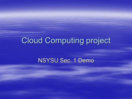 Cloud Computing project NSYSU Sec. 1 Demo. NSYSU EE IT_LAB2 Outline  Our system’s architecture  Flow chart of the hadoop’s job(web crawler) working.