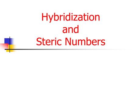 Hybridization and Steric Numbers. Hybridization Some atoms form a different number of covalent bonds than the electron configurations of those atoms might.