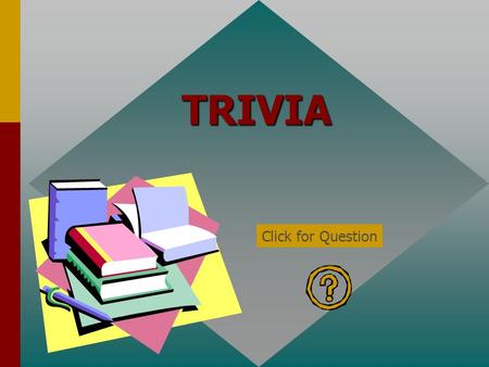 TRIVIA Click for Question The strongest intermolecular force…. Hydrogen Bonding Click for: Answer and next Question.