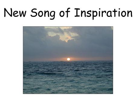 New Song of Inspiration. Upon the earth I came to life in the world God prepared. One rejoicing land of freedom I am chosen to build, To reveal the Truth.