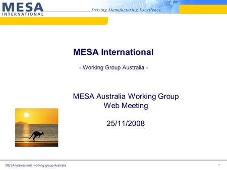 MESA International working group Australia 1 MESA International - Working Group Australia - MESA Australia Working Group Web Meeting 25/11/2008.