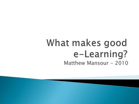 Matthew Mansour - 2010  Introduce yourself to 1 person sitting close to you and tell them….  Who you are  Your Expertise & Background  Why you are.