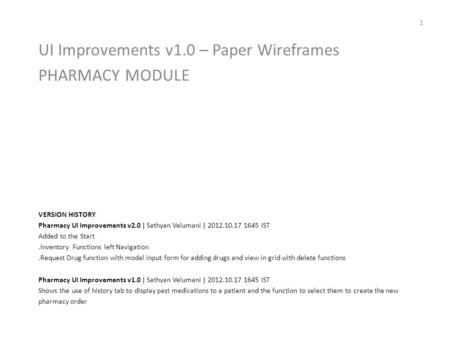 VERSION HISTORY Pharmacy UI Improvements v2.0 | Sathyan Velumani | 2012.10.17 1645 IST Added to the Start.Inventory Functions left Navigation.Request Drug.