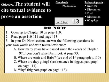 Objective: The student will cite textual evidence to prove an assertion. Standards: RL.11-12.1 Today’s Agenda:  Do Now  Discussion  Read  Discussion.