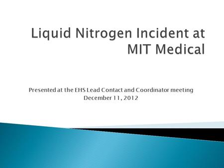 Presented at the EHS Lead Contact and Coordinator meeting December 11, 2012.