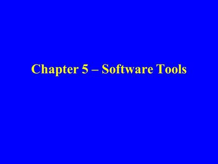 Chapter 5 – Software Tools. 5.1 Introduction Tools valuable for –Specification –Interface Building –Evaluation.