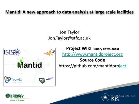 Mantid: A new approach to data analysis at large scale facilities Jon Taylor Project WIKI (Binary downloads)