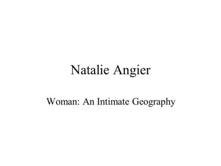 Natalie Angier Woman: An Intimate Geography. CH 14: Wolf Whistles & Hyena Smiles Media imagery of young girls versus reality Commercials for girls toys.