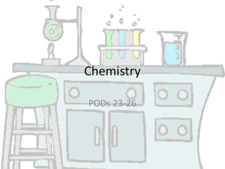 Chemistry PODs 23-26. Monday, 9/7/2015 NO SCHOOL.