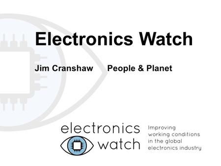 Electronics Watch Jim Cranshaw People & Planet.