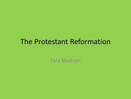 The Protestant Reformation Tara Madsen. Christian Humanism In northern Europe, a renaissance began that was made up of Christian Humanist Christian Humanism-