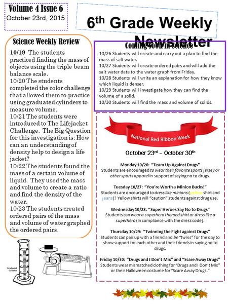 6 th Grade Weekly Newsletter Volume 4 Issue 6 October 23rd, 2015 Science Weekly Review Coming Soon in Science October 23 rd – October 30 th Monday 10/26: