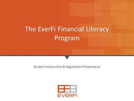 1 Student Introduction & Registration Presentation The EverFi Financial Literacy Program.