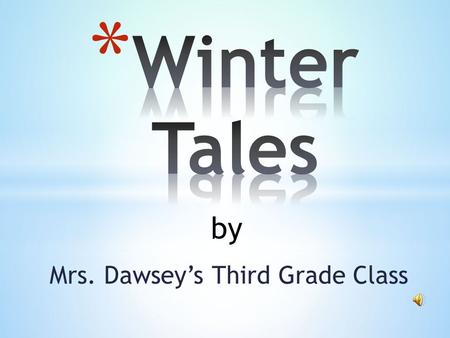 Mrs. Dawsey’s Third Grade Class by I will play with my friends and have the best time of my life. I will play lots of games like snowball fights, ice.