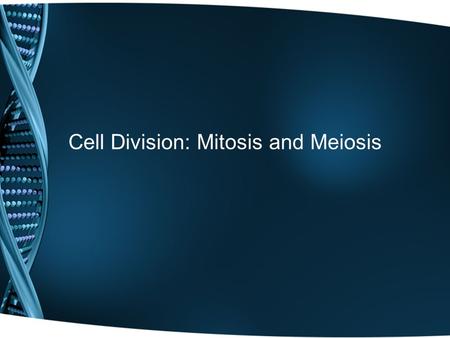 Cell Division: Mitosis and Meiosis. Cell Division in Eukaryotes Cell Cycle –The cell cycle is the repeating set of events in the life of a cell. –The.