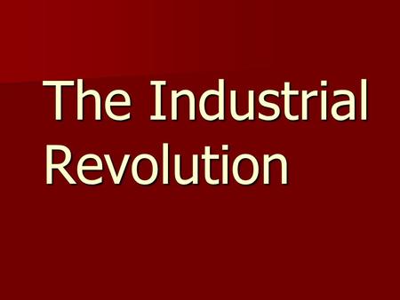 The Industrial Revolution. The Industrial Revolution was a period from the 18th to the 19th century where major changes in agriculture, manufacturing,