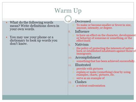 Warm Up What do the following words mean? Write definitions down in your own words. You may use your phone or a dictionary to look up words you don’t know.