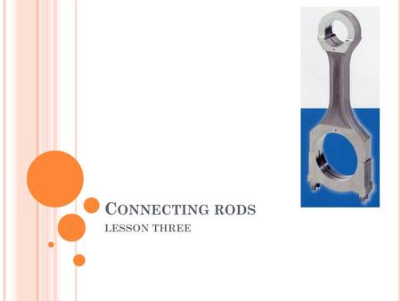 Connecting rods LESSON THREE.