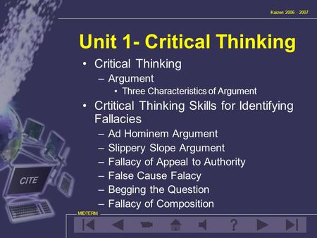 Unit 1- Critical Thinking Critical Thinking –Argument Three Characteristics of Argument Crtitical Thinking Skills for Identifying Fallacies –Ad Hominem.