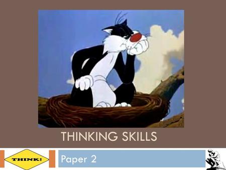 THINKING SKILLS Paper 2. Question 2 – scientific information (Evaluating broadly scientific sources) Considerations for all parts:  Is the information.