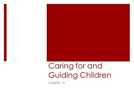 Caring for and Guiding Children Chapter 13. Providing a Nurturing Environment 13:1.