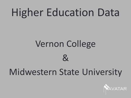 Higher Education Data Vernon College & Midwestern State University.