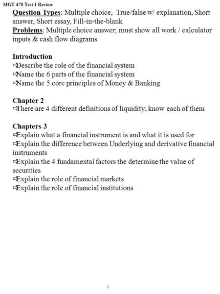 MGT 470 Test 1 Review 1 Question Types: Multiple choice, True/false w/ explanation, Short answer, Short essay, Fill-in-the-blank Problems: Multiple choice.