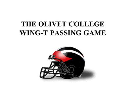 THE OLIVET COLLEGE WING-T PASSING GAME. 40 - 41 PASS RULES.