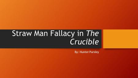 Straw Man Fallacy in The Crucible