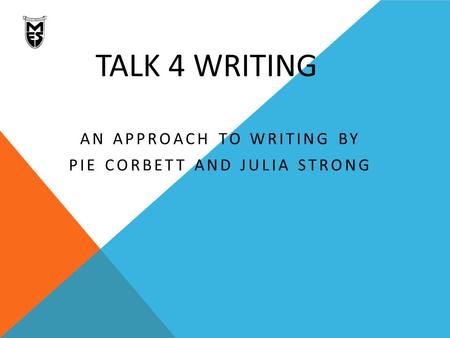 TALK 4 WRITING AN APPROACH TO WRITING BY PIE CORBETT AND JULIA STRONG.