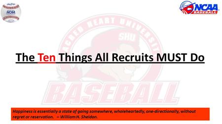 The Ten Things All Recruits MUST Do Happiness is essentially a state of going somewhere, wholeheartedly, one-directionally, without regret or reservation.