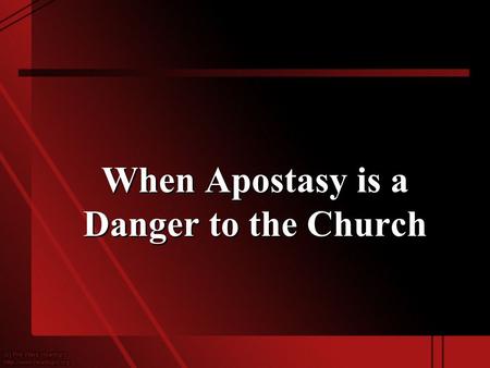 When Apostasy is a Danger to the Church. Acts 20:29-30 “For I know this, that after my departure savage wolves will come in among you, not sparing the.