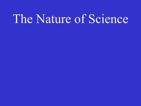 The Nature of Science. Your Assignment: Draw a scientist and the environment (s)he works in. What does a scientist look like? What type of environment.