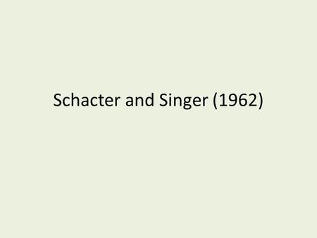 Schacter and Singer (1962). Announcements Pop Quiz! This will be worth an EXAM GRADE. There should be NO TALKING.