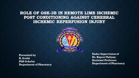 Presented by R. Sruthi PhD Scholar Department of Pharmacy Under Supervision of Dr. Rajeev Taliyan Assistant Professor Department of Pharmacy.