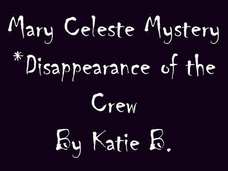 *Disappearance of the Crew