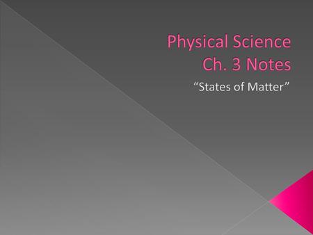  “Matter And Energy” page 77  The state, or physical form, of a substance is determined partly by how the substance’s particles move.