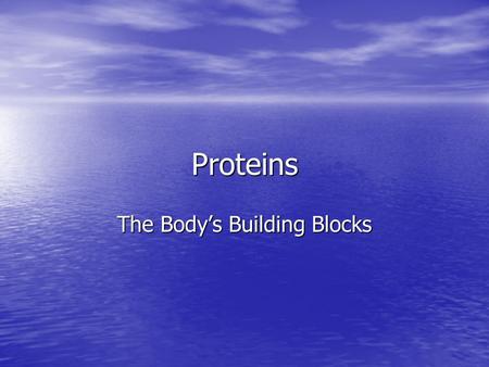 Proteins The Body’s Building Blocks. Vitamins Keep your body tissues healthy Keep your body tissues healthy Help carbohydrates, fats and proteins do their.