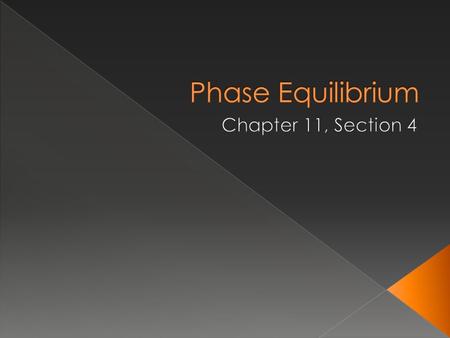  What is a system? › The components that are being studied  What are the states of matter?  What is a phase? › A region that has the same composition.