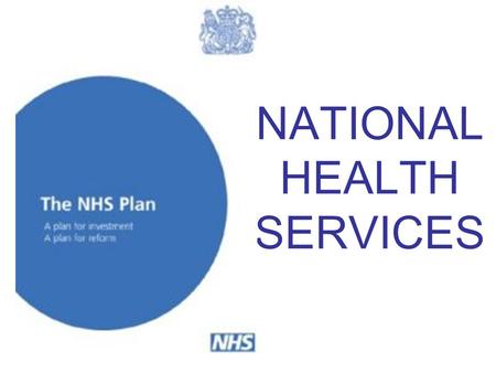 NATIONAL HEALTH SERVICES. Major achievements 1.Better medical care for all 2.Treatment available anywhere in UK from any doctor 3.High standard of treatment.