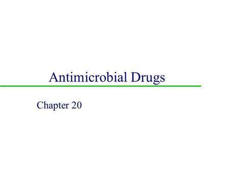 Antimicrobial Drugs Chapter 20. I. Chemotherapeutics u A. History –Paul Ehrlich –Structural analogues »1935: Domagk.