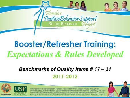 Booster/Refresher Training: Expectations & Rules Developed Benchmarks of Quality Items # 17 – 21 2011-2012.