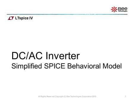 DC/AC Inverter Simplified SPICE Behavioral Model All Rights Reserved Copyright (C) Bee Technologies Corporation 20101.