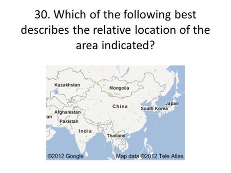 30. Which of the following best describes the relative location of the area indicated?